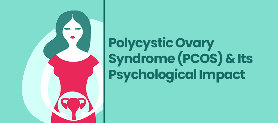 Polycystic Ovary Syndrome (PCOS) and Its Psychological Impact